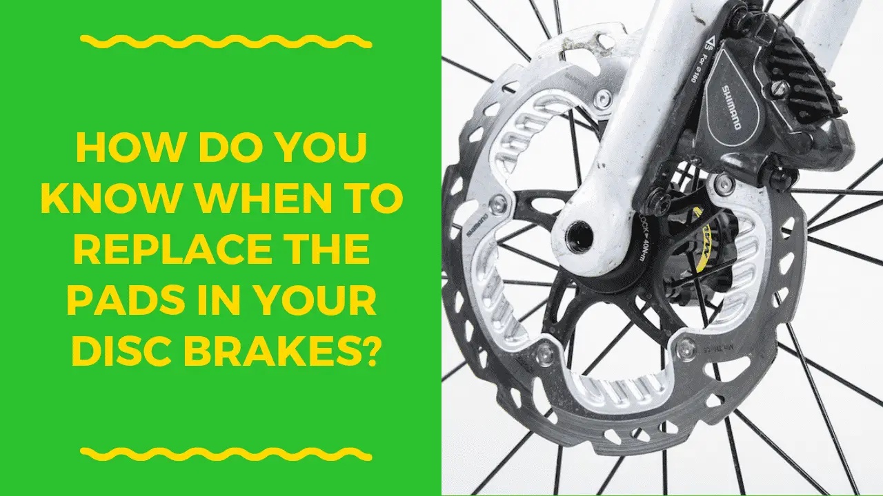 How Do You Know When to Replace the Pads in your Disc Brakes