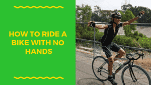 How to Ride a Bike with no Hands